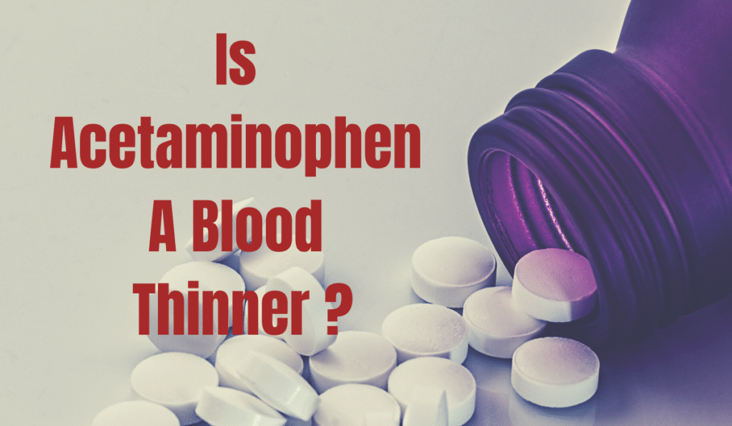 Is Acetaminophen A Blood Thinner